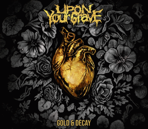 Upon Your Grave : Gold & Decay